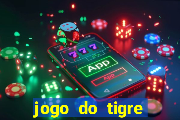 jogo do tigre ganha dinheiro mesmo